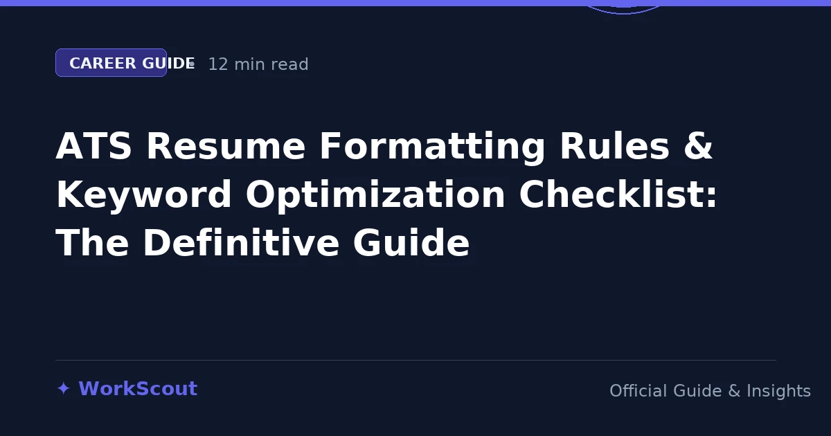 ATS Resume Formatting Rules & Keyword Optimization Checklist: The Definitive Guide