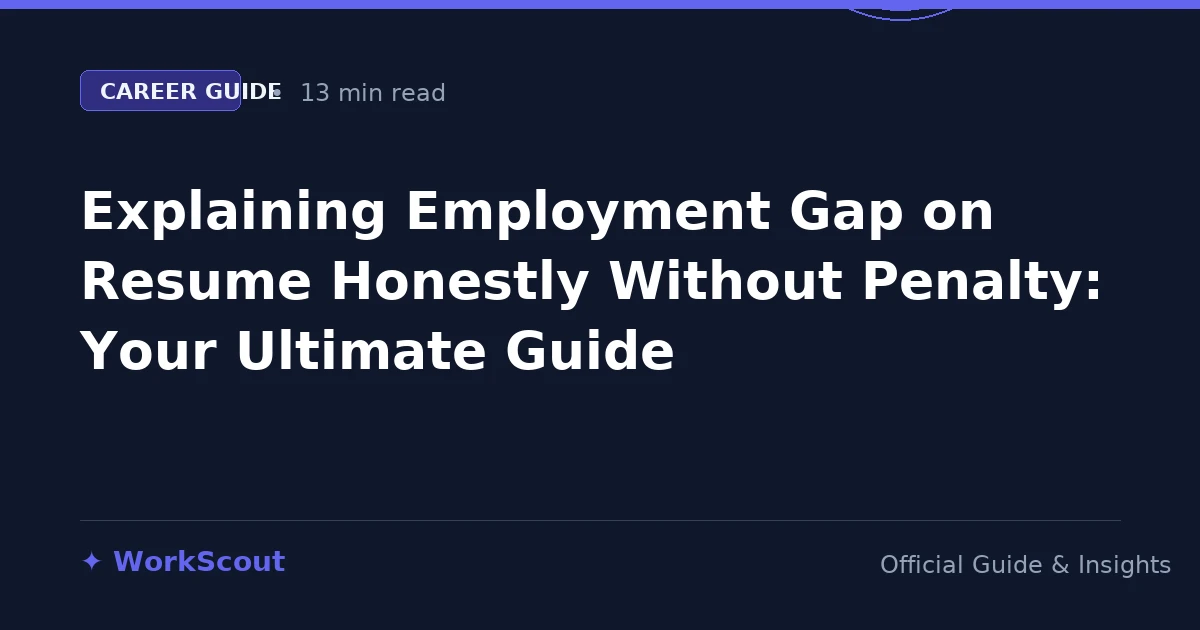 Explaining Employment Gap on Resume Honestly Without Penalty: Your Ultimate Guide