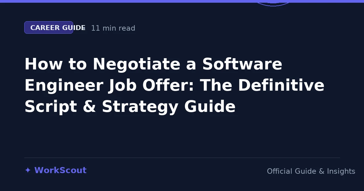 How to Negotiate a Software Engineer Job Offer: The Definitive Script & Strategy Guide